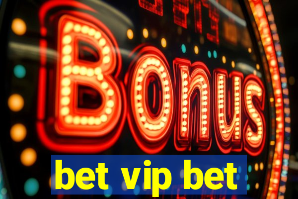 bet vip bet